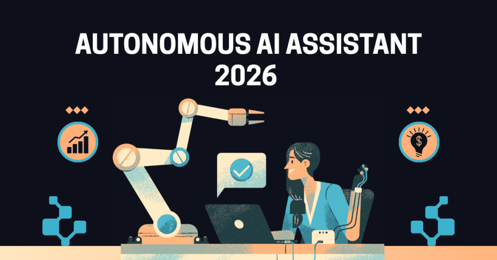7 Best Autonomous AI Assistants for 10x Productivity in 2026